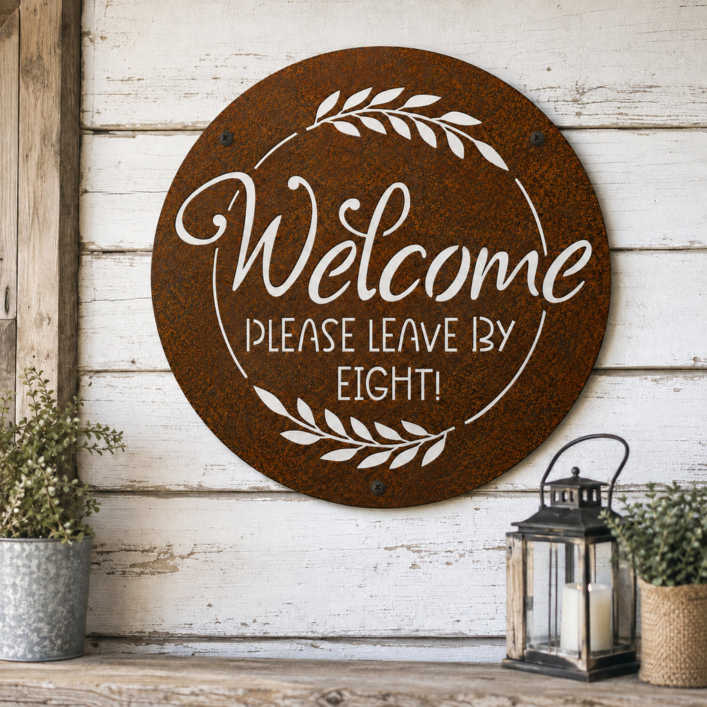 Rustic Metal Sign "Welcome, Please Leave by Eight"