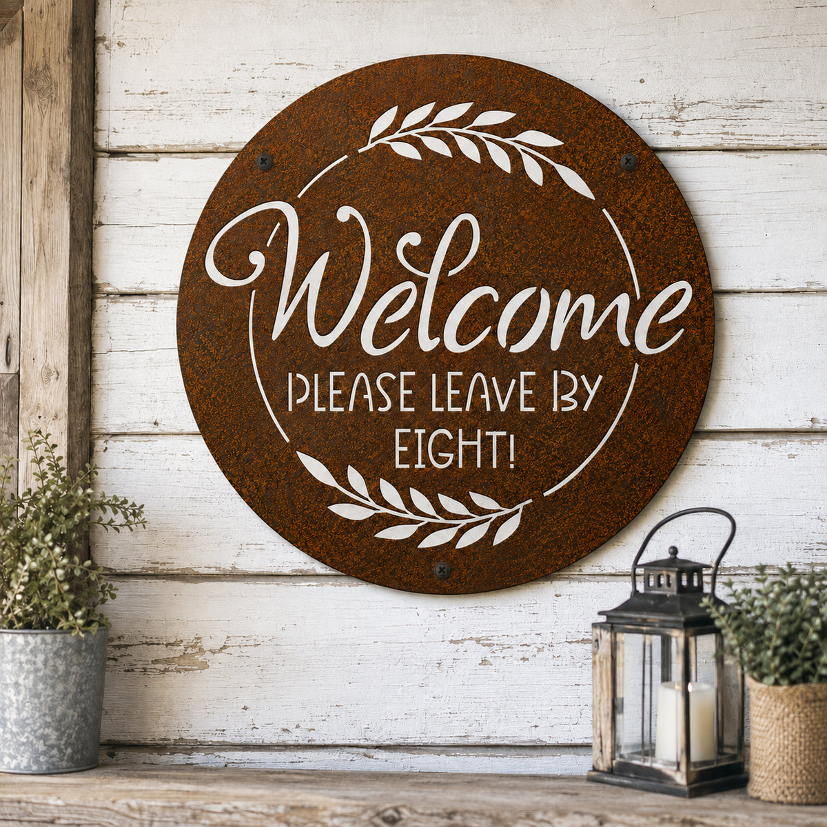 Rustic Metal Sign "Welcome, Please Leave by Eight"