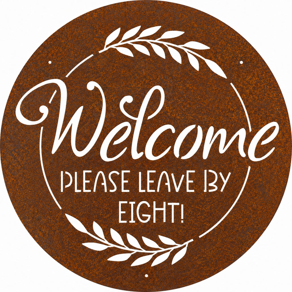 Rustic Metal Sign "Welcome, Please Leave by Eight"