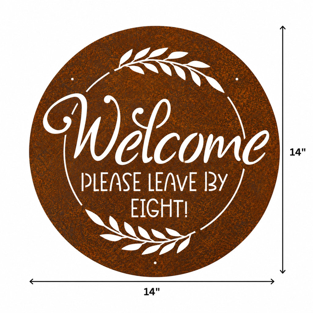Rustic Metal Sign "Welcome, Please Leave by Eight"